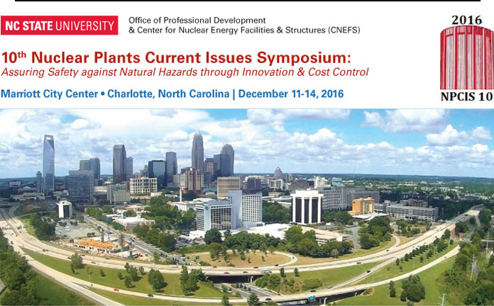 10th Nuclear Plants Current Issues Symposium: Assuring Safety against Natural Hazards through Innovation & Cost Control, December 11-14, 2016